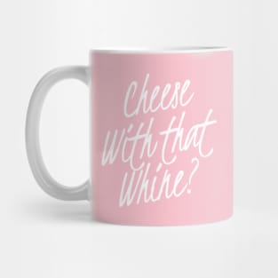 Cheese with that Whine? | Funny, Sarcastic saying | Sarcasm lover gift Mug